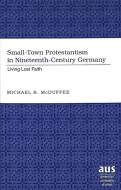 Small-Town Protestantism in Nineteenth-Century Germany di Michael B. McDuffee edito da Lang, Peter