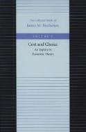 Cost & Choice -- An Inquiry in Economic Theory di James M. Buchanan edito da Liberty Fund Inc
