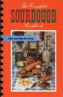 The Complete Sourdough Cookbook di Don Holm, Myrtle Holm edito da Caxton Press