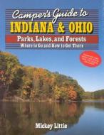 Camper's Guide To Indiana And Ohio di Mickey Little edito da Gulf Publishing Co