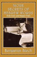 More Secrets Of Hebrew Words di Benjamin Blech edito da Jason Aronson Inc. Publishers