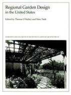 Regional Garden Design in the United States di Therese O`malley edito da Harvard University Press