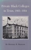 Private Black Tx Colleges di Heintze M edito da Texas A&M University Press