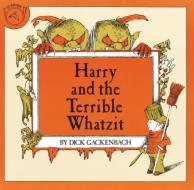 Harry and the Terrible Whatzit di Dick Gackenbach edito da CLARION BOOKS