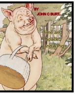 Time And Space And A Pig. di Burt. John C Burt. edito da Blurb