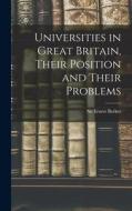 Universities in Great Britain, Their Position and Their Problems edito da LIGHTNING SOURCE INC