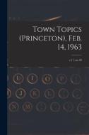 Town Topics (Princeton), Feb. 14, 1963; v.17, no.49 di Anonymous edito da LIGHTNING SOURCE INC