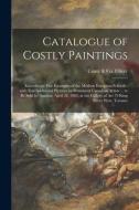 CATALOGUE OF COSTLY PAINTINGS [MICROFORM di COATE CO. OLIVER edito da LIGHTNING SOURCE UK LTD