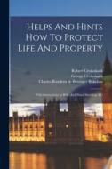 Helps And Hints How To Protect Life And Property: With Instructions In Rifle And Pistol Shooting, &c di George Cruikshank, Robert Cruikshank edito da LEGARE STREET PR