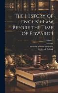 The History of English Law Before the Time of Edward I; Volume 1 di Frederic William Maitland, Frederick Pollock edito da LEGARE STREET PR