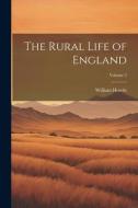 The Rural Life of England; Volume 2 di William Howitt edito da LEGARE STREET PR