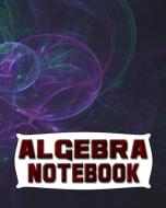 Algebra Notebook: 123 Pages, Blank Journal - Notebook to Write In, 5x5 Graph Paper Alternating with College Ruled Lined  di On Target Publishing edito da INDEPENDENTLY PUBLISHED