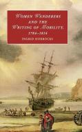 Women Wanderers and the Writing of Mobility, 1784-1814 di Ingrid Horrocks edito da Cambridge University Press