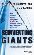 Reinventing Giants di Bill Fischer, Umberto Lago, Fang Liu edito da John Wiley & Sons Inc