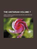 The Unitarian Volume 7 di Jabez Thomas Sunderland edito da Rarebooksclub.com