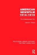 American Newsfilm 1914-1919 (Rle the First World War): The Underexposed War di David Mould edito da ROUTLEDGE