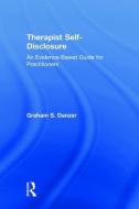 Therapist Self-Disclosure di Graham S. (Alliant International University Danzer edito da Taylor & Francis Ltd