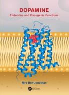 Dopamine: Endocrine And Oncogenic Functions di Nira Ben-Jonathan edito da Taylor & Francis Ltd