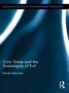 Civic Virtue and the Sovereignty of Evil di Derek Edyvane edito da ROUTLEDGE