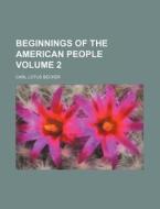 Beginnings Of The American People di Carl Lotus Becker edito da Rarebooksclub.com