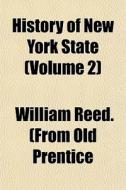 History Of New York State Volume 2 di William Reed Prentice edito da General Books