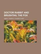 Doctor Rabbit And Brushtail The Fox di Thomas C. Hinkle edito da Rarebooksclub.com