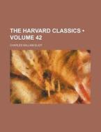 The Harvard Classics (volume 42) di Charles William Eliot edito da General Books Llc