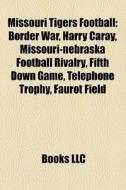 Missouri Tigers Football: Border War, Ha di Books Llc edito da Books LLC, Wiki Series