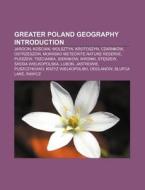 Greater Poland Geography Introduction: J di Books Llc edito da Books LLC, Wiki Series