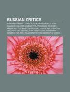 Russian critics di Source Wikipedia edito da Books LLC, Reference Series