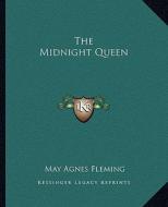 The Midnight Queen di May Agnes Fleming edito da Kessinger Publishing