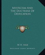 Mysticism and the Doctrine of Deification di W. R. Inge edito da Kessinger Publishing