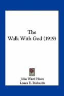 The Walk with God (1919) di Julia Ward Howe edito da Kessinger Publishing