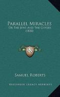 Parallel Miracles: Or the Jews and the Gypsies (1830) di Samuel Roberts edito da Kessinger Publishing