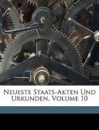 Neueste Staats-akten Und Urkunden, Volum di Anonymous edito da Nabu Press