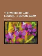 The Works of Jack London. -- di Jack London edito da Rarebooksclub.com