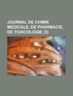 Journal De Chimie Medicale, De Pharmacie, De Toxicologie (3) di U S Government, Anonymous edito da Rarebooksclub.com