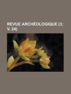 Revue Archeologique (3; V. 24 ) di U S Government, Anonymous edito da Rarebooksclub.com
