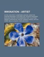 Wikination - Artist: Actor, Architect, C di Source Wikia edito da Books LLC, Wiki Series
