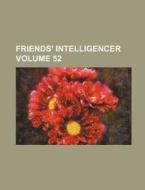 Friends' Intelligencer Volume 52 di Books Group, Anonymous edito da Rarebooksclub.com