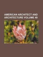 American Architect and Architecture Volume 49 di Books Group edito da Rarebooksclub.com