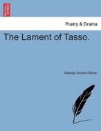 The Lament of Tasso. FIFTH EDITION di George Gordon Byron edito da British Library, Historical Print Editions