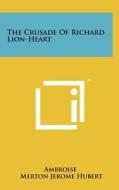 The Crusade of Richard Lion-Heart di Ambroise edito da Literary Licensing, LLC