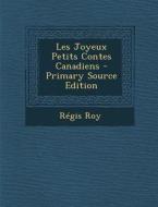 Les Joyeux Petits Contes Canadiens di Regis Roy edito da Nabu Press