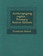 Anthropogeographie di Friedrich Ratzel edito da Nabu Press