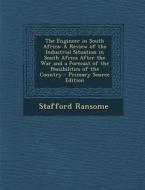 The Engineer in South Africa: A Review of the Industrial Situation in South Africa After the War and a Forecast of the Possibilities of the Country di Stafford Ransome edito da Nabu Press