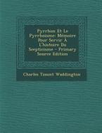 Pyrrhon Et Le Pyrrhoisme: Memoire Pour Servir A L'Histoire Du Scepticisme di Charles Tzaunt Waddington edito da Nabu Press