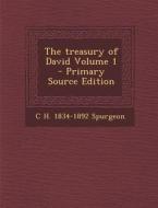 The Treasury of David Volume 1 di C. H. 1834-1892 Spurgeon edito da Nabu Press