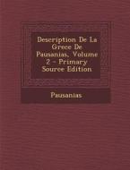 Description de La Grece de Pausanias, Volume 2 - Primary Source Edition di Pausanias edito da Nabu Press