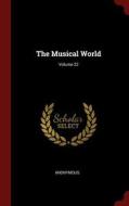 The Musical World; Volume 22 di Anonymous edito da CHIZINE PUBN